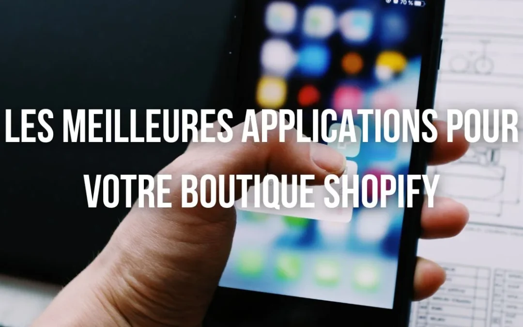 Meilleures apps pour votre boutique Shopify