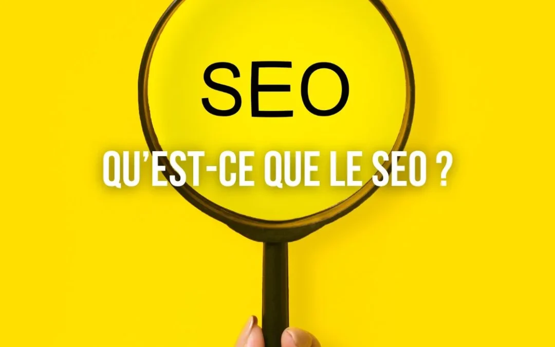 Qu&rsquo;est-ce-que le SEO ?